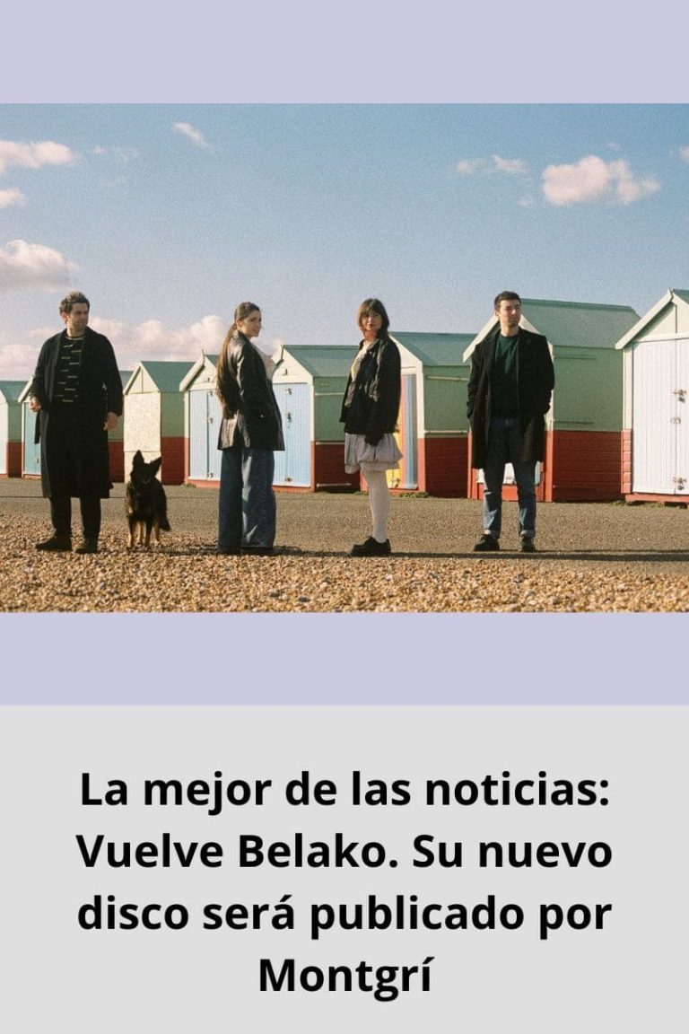 La mejor de las noticias: Vuelve Belako. Su nuevo disco será publicado por Montgrí