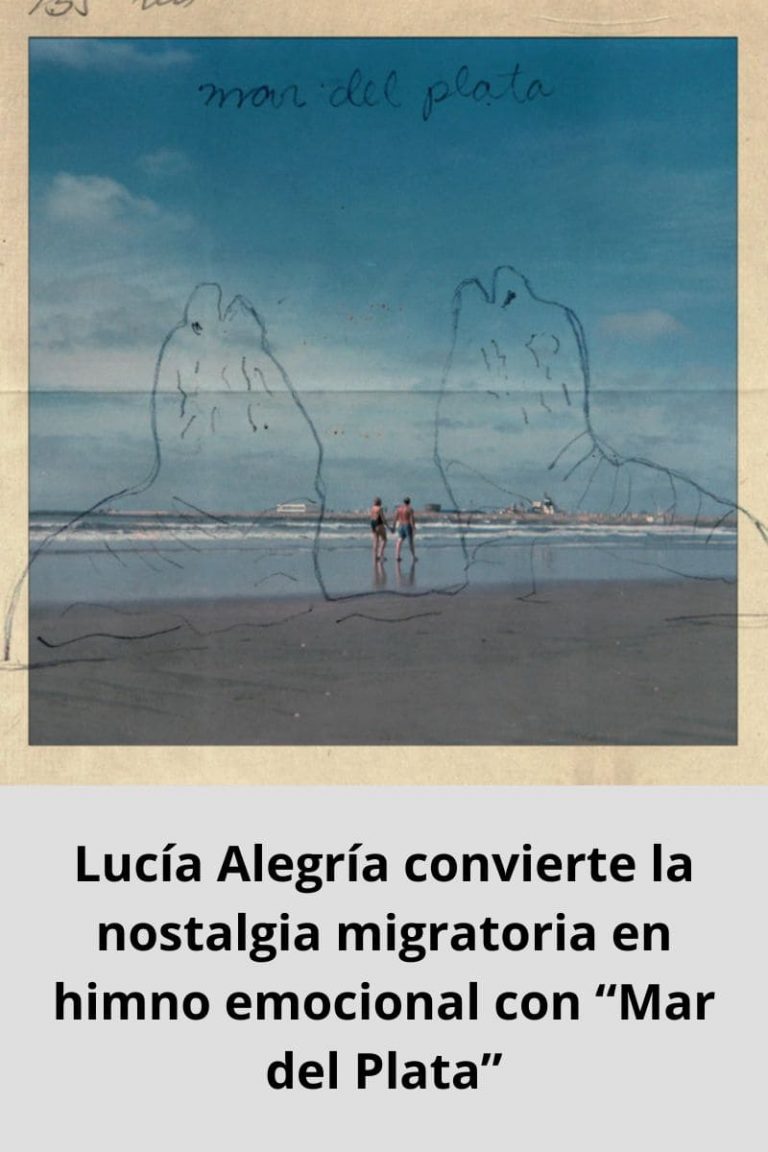 Lucía Alegría convierte la nostalgia migratoria en himno emocional con “Mar del Plata”
