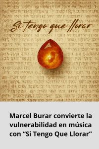 Marcel Burar convierte la vulnerabilidad en música con “Si Tengo Que Llorar”