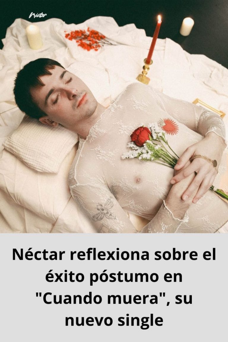 Néctar reflexiona sobre el éxito póstumo en «Cuando muera», su nuevo single