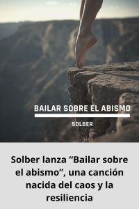 Solber lanza “Bailar sobre el abismo”, una canción nacida del caos y la resiliencia