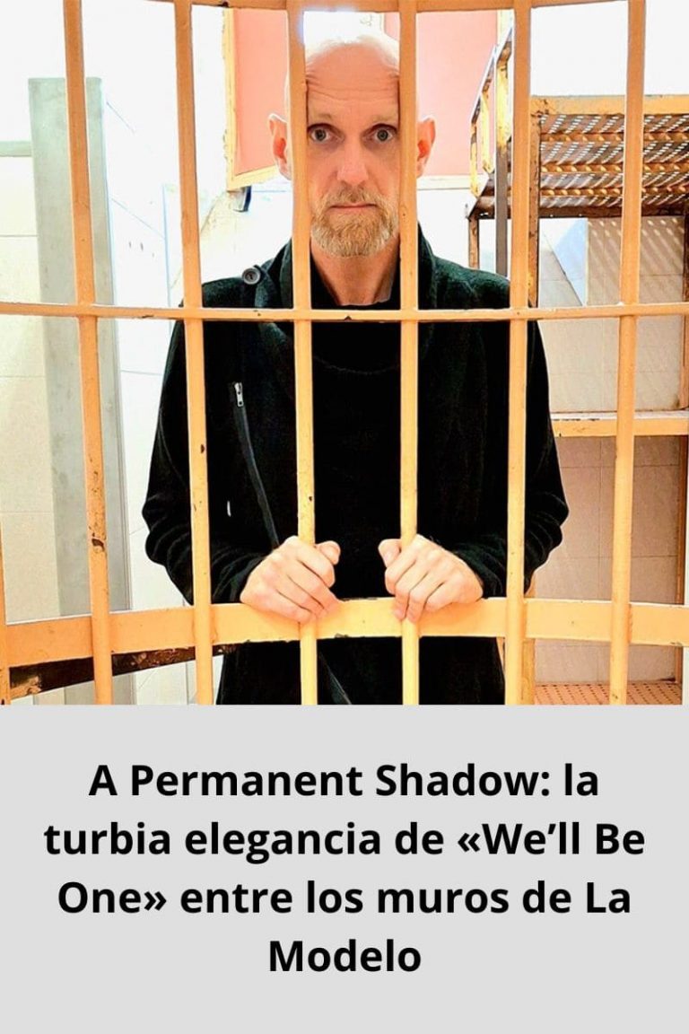 A Permanent Shadow: la turbia elegancia de «We’ll Be One» entre los muros de La Modelo