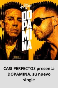 CASI PERFECTOS presenta DOPAMINA, su nuevo single