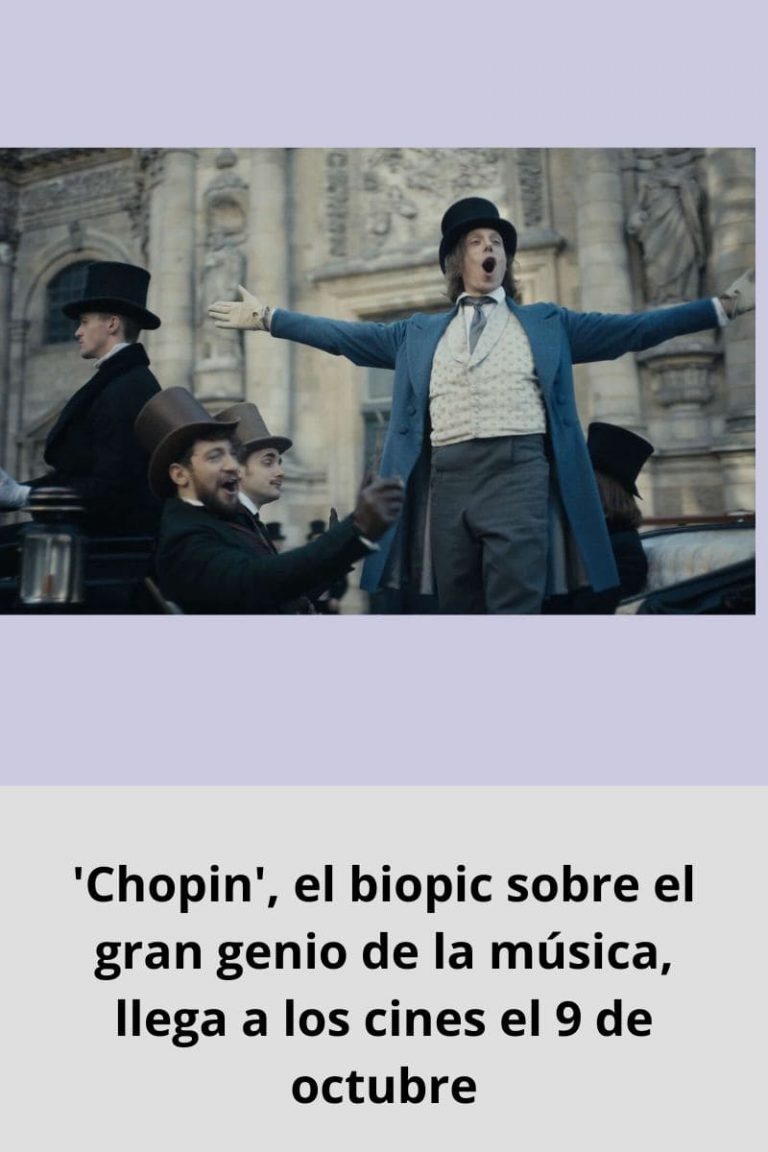 ‘Chopin’, el biopic sobre el gran genio de la música, llega a los cines el 9 de octubre