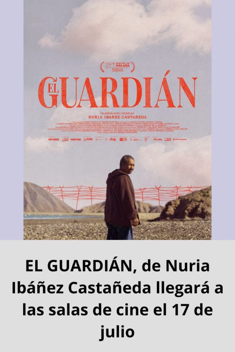 EL GUARDIÁN, de Nuria Ibáñez Castañeda llegará a las salas de cine el 17 de julio