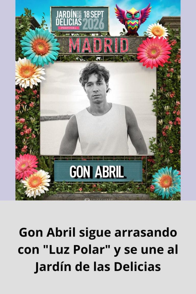 Gon Abril sigue arrasando con «Luz Polar» y se une al Jardín de las Delicias