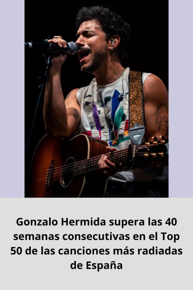 Gonzalo Hermida supera las 40 semanas consecutivas en el Top 50 de las canciones más radiadas de España