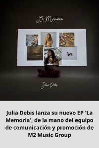 Julia Debis lanza su nuevo EP 'La Memoria', de la mano del equipo de comunicación y promoción de M2 Music Group