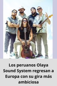 Los peruanos Olaya Sound System regresan a Europa con su gira más ambiciosa