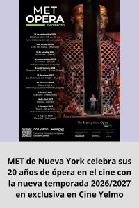 MET de Nueva York celebra sus 20 años de ópera en el cine con la nueva temporada 20262027 en exclusiva en Cine Yelmo
