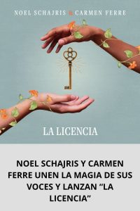 NOEL SCHAJRIS Y CARMEN FERRE UNEN LA MAGIA DE SUS VOCES Y LANZAN “LA LICENCIA”
