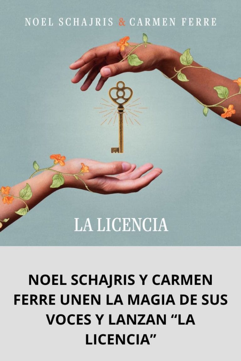 NOEL SCHAJRIS Y CARMEN FERRE UNEN LA MAGIA DE SUS VOCES Y LANZAN “LA LICENCIA” ​