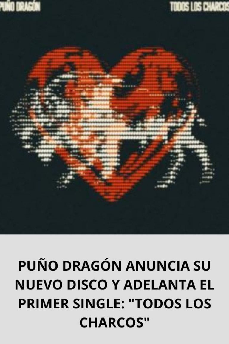  PUÑO DRAGÓN ANUNCIA SU NUEVO DISCO Y ADELANTA EL PRIMER SINGLE: «TODOS LOS CHARCOS»