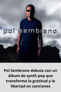 Pol Sembrano debuta con un álbum de synth pop que transforma la gratitud y la libertad en canciones