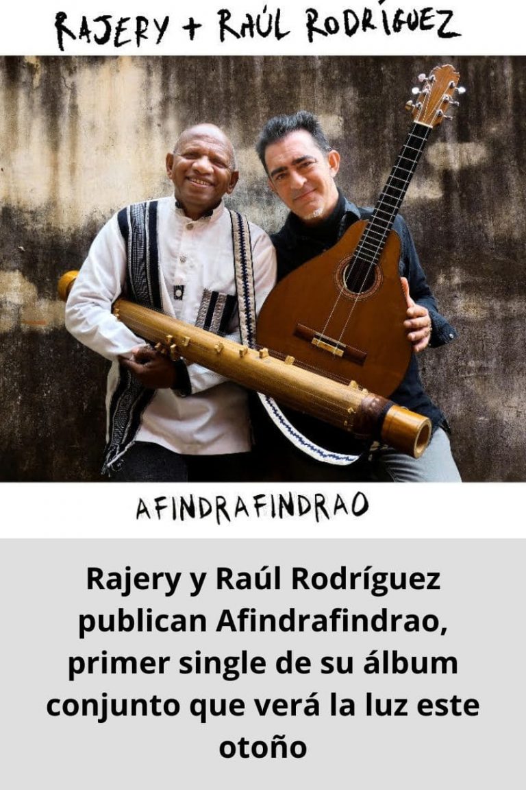 Rajery y Raúl Rodríguez publican Afindrafindrao, primer single de su álbum conjunto que verá la luz este otoño