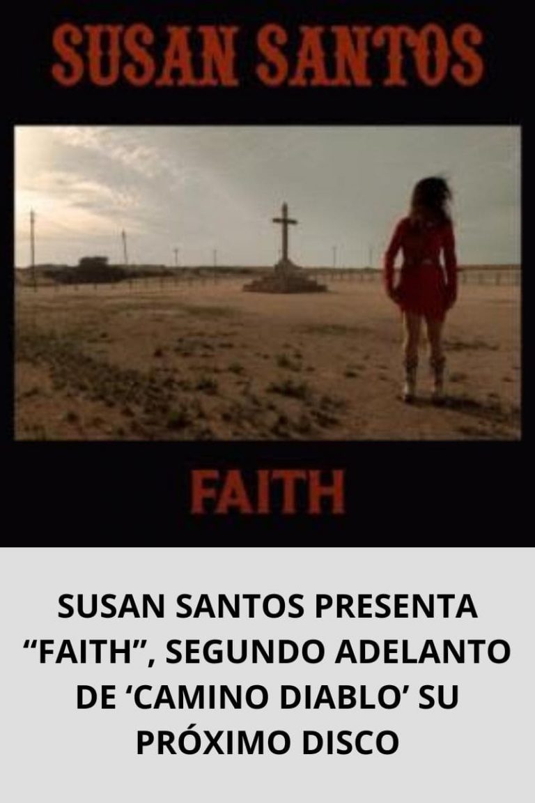 SUSAN SANTOS PRESENTA “FAITH”, SEGUNDO ADELANTO DE ‘CAMINO DIABLO’ SU PRÓXIMO DISCO