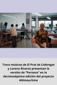 Trece músicos de El Prat de Llobregat y
Lorena Álvarez presentan la versión de “Persona” 
