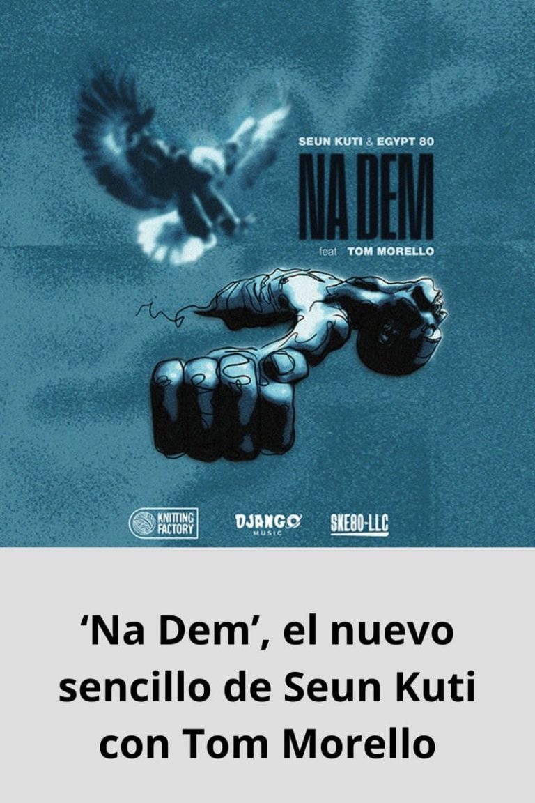 ‘Na Dem’, el nuevo sencillo de Seun Kuti con Tom Morello