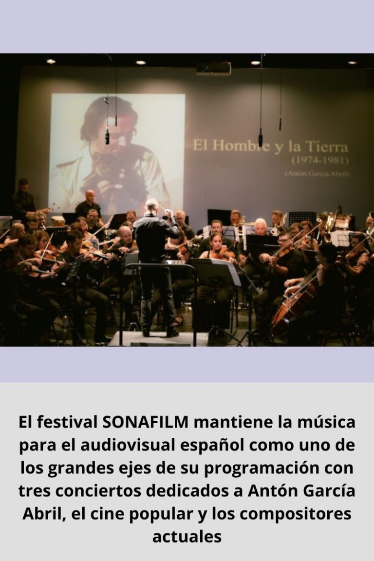 El festival SONAFILM mantiene la música para el audiovisual español como uno de los grandes ejes de su programación con tres conciertos dedicados a Antón García Abril, el cine popular y los compositores actuales