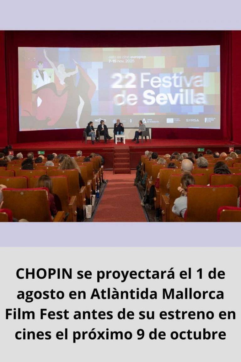 CHOPIN se proyectará el 1 de agosto en Atlàntida Mallorca Film Fest antes de su estreno en cines el próximo 16 de octubre