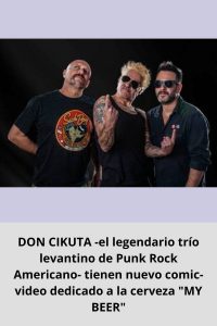 DON CIKUTA -el legendario trío levantino de Punk Rock Americano- tienen nuevo comic-video dedicado a la cerveza MY BEER