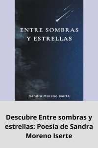 Descubre Entre sombras y estrellas Poesía de Sandra Moreno Iserte
