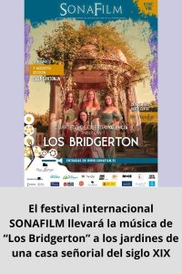 El festival internacional SONAFILM llevará la música de “Los Bridgerton” a los jardines de una casa señorial del siglo XIX