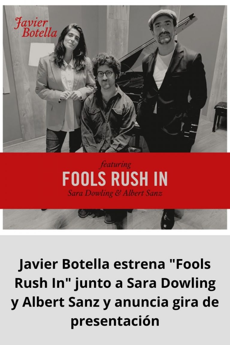 Javier Botella estrena «Fools Rush In» junto a Sara Dowling y Albert Sanz y anuncia gira de presentación