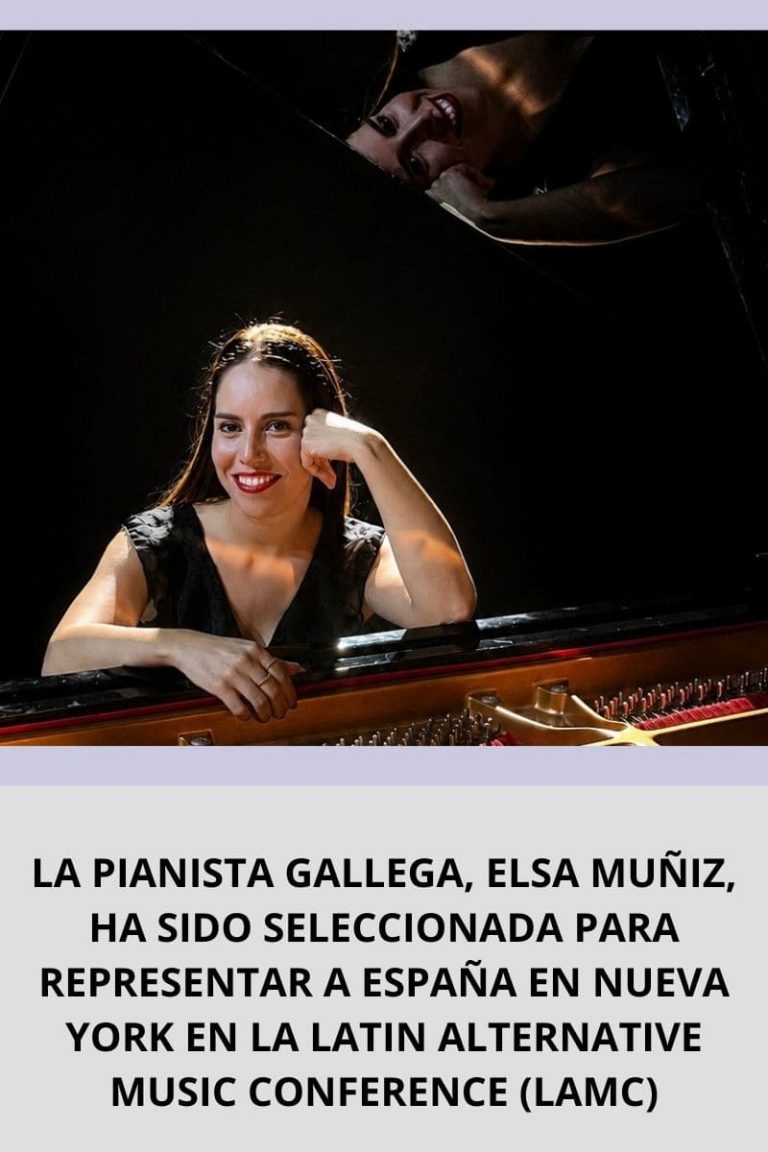 LA PIANISTA GALLEGA, ELSA MUÑIZ, HA SIDO SELECCIONADA PARA REPRESENTAR A ESPAÑA EN NUEVA YORK EN LA LATIN ALTERNATIVE MUSIC CONFERENCE (LAMC) 