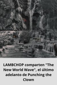 LAMBCHOP comparten The New World Wave, el último adelanto de Punching the Clown