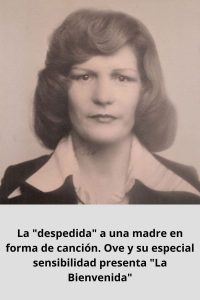 La despedida a una madre en forma de canción. Ove y su especial sensibilidad presenta La Bienvenida