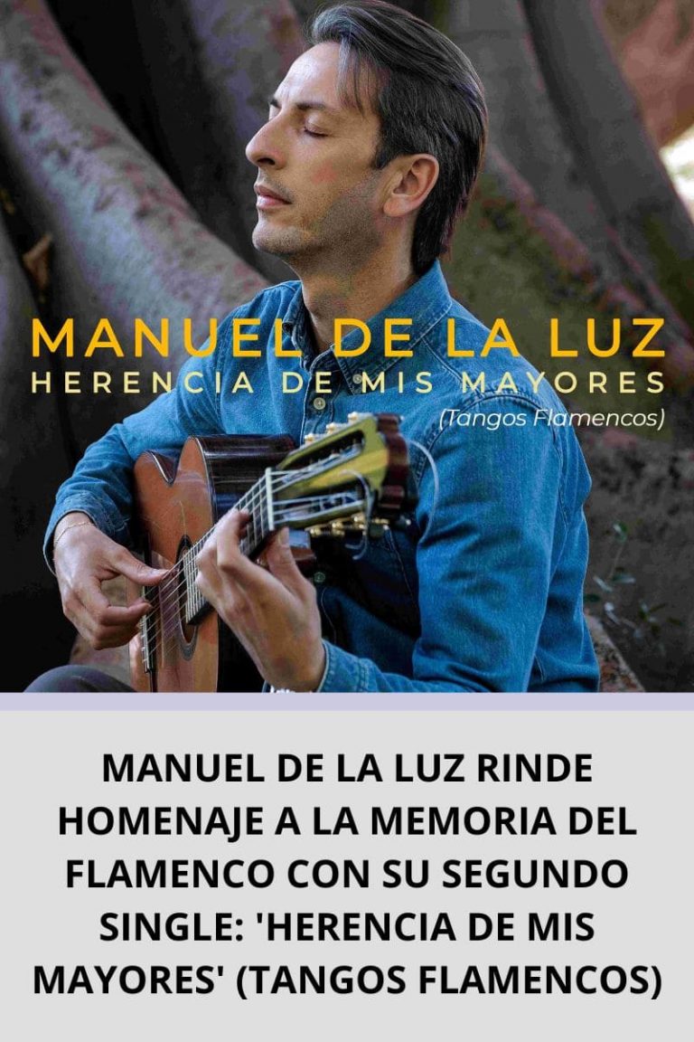 MANUEL DE LA LUZ RINDE HOMENAJE A LA MEMORIA DEL FLAMENCO CON SU SEGUNDO SINGLE: ‘HERENCIA DE MIS MAYORES’ (TANGOS FLAMENCOS)