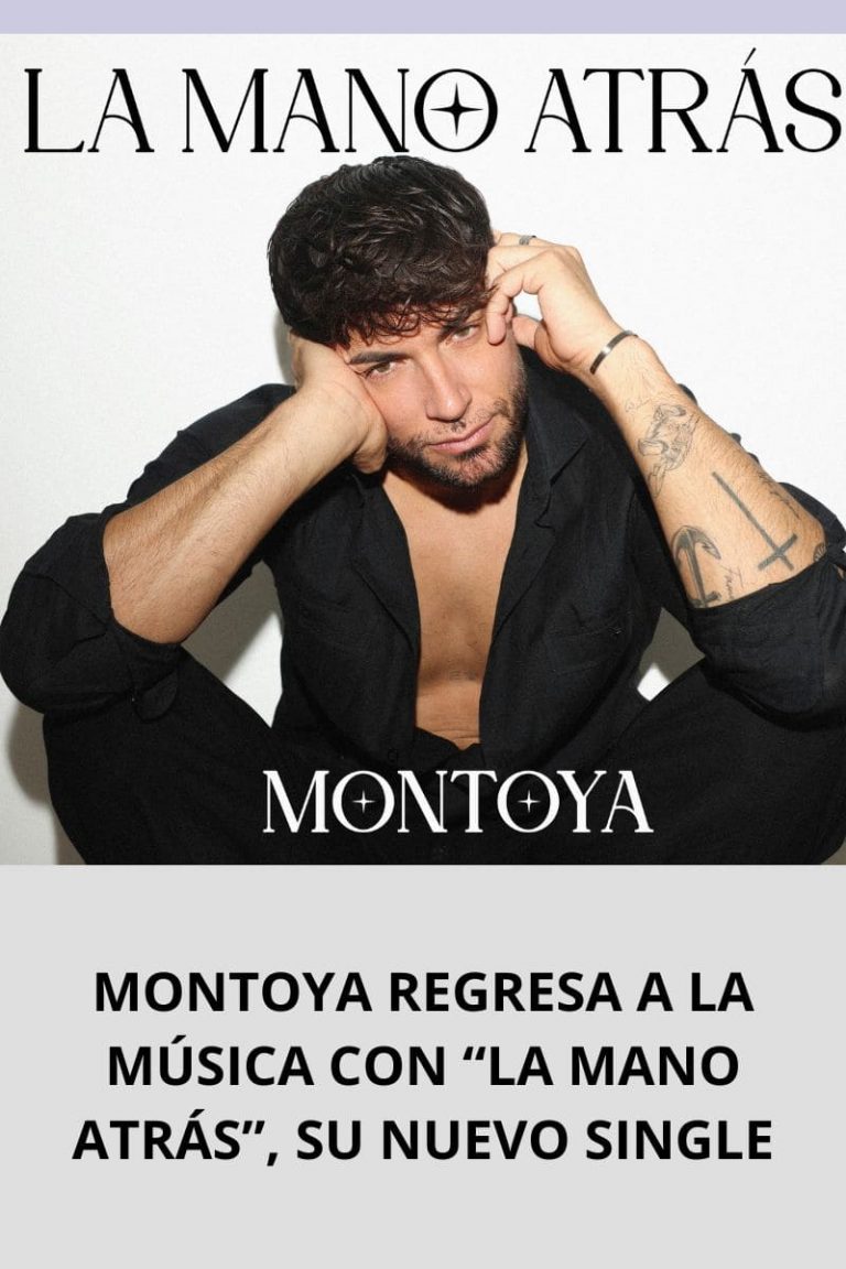 MONTOYA REGRESA A LA MÚSICA CON “LA MANO ATRÁS”, SU NUEVO SINGLE