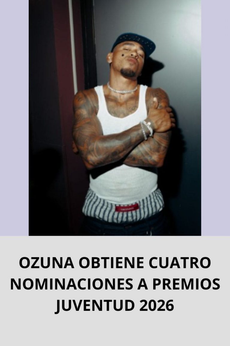 OZUNA OBTIENE CUATRO NOMINACIONES A PREMIOS JUVENTUD 2026