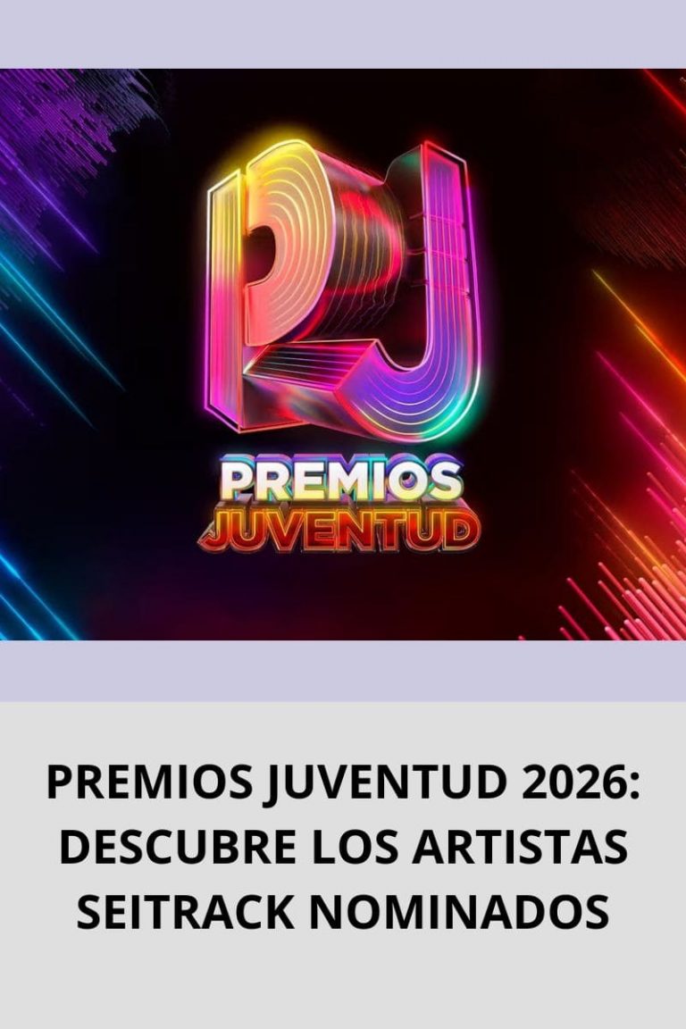 PREMIOS JUVENTUD 2026: DESCUBRE LOS ARTISTAS SEITRACK NOMINADOS