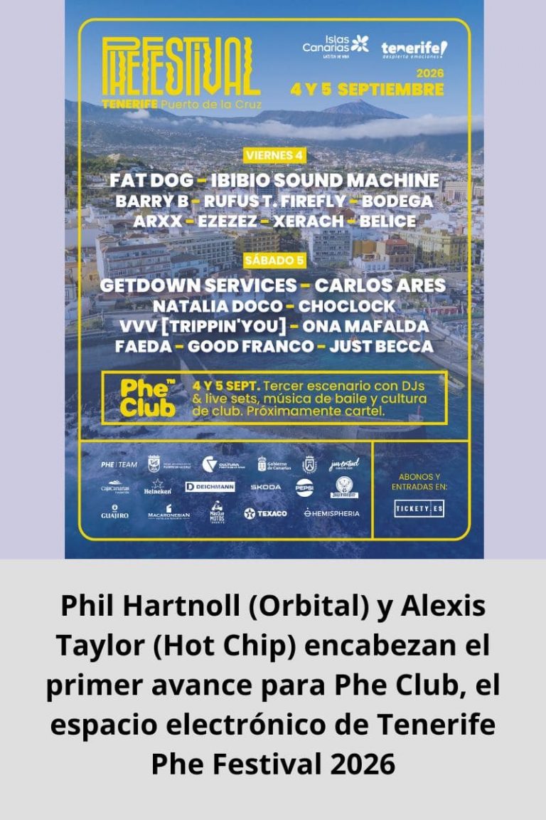Phil Hartnoll (Orbital) y Alexis Taylor (Hot Chip) encabezan el primer avance para Phe Club, el espacio electrónico de Tenerife Phe Festival 2026