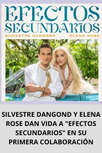 SILVESTRE DANGOND Y ELENA ROSE DAN VIDA A EFECTOS SECUNDARIOS EN SU PRIMERA COLABORACIÓN
