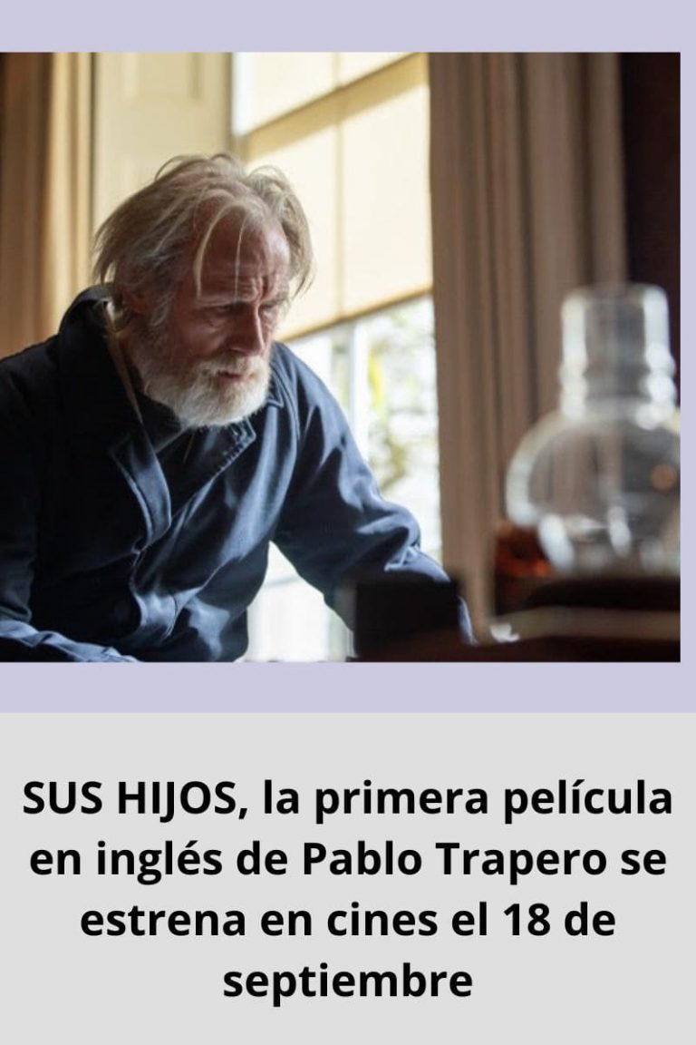 SUS HIJOS, la primera película en inglés de Pablo Trapero se estrena en cines el 18 de septiembre