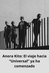 Anora Kito El viaje hacia “Universal” ya ha comenzado