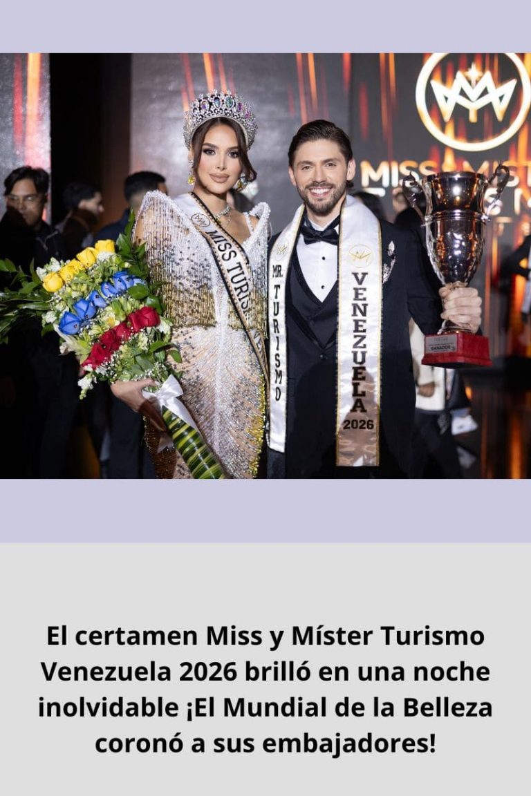 El certamen Miss y Míster Turismo Venezuela 2026 brilló en una noche inolvidable ¡El Mundial de la Belleza coronó a sus embajadores!