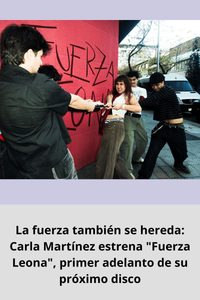 La fuerza también se hereda Carla Martínez estrena Fuerza Leona, primer adelanto de su próximo disco