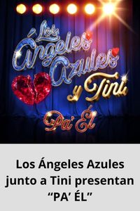 Los Ángeles Azules junto a Tini presentan “PA’ ÉL”