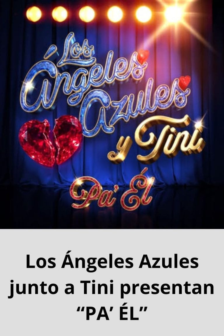 Los Ángeles Azules junto a Tini presentan “PA’ ÉL”