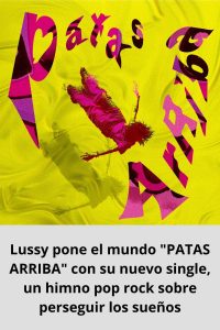 Lussy pone el mundo PATAS ARRIBA con su nuevo single, un himno pop rock sobre perseguir los sueños