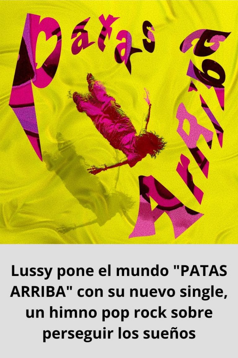 ​Lussy pone el mundo «PATAS ARRIBA» con su nuevo single, un himno pop rock sobre perseguir los sueños