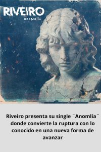 Riveiro presenta su single ¨Anomlía¨ donde convierte la ruptura con lo conocido en una nueva forma de avanzar