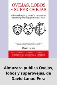 Almuzara publica Ovejas, lobos y superovejas, de David Lanau Pera