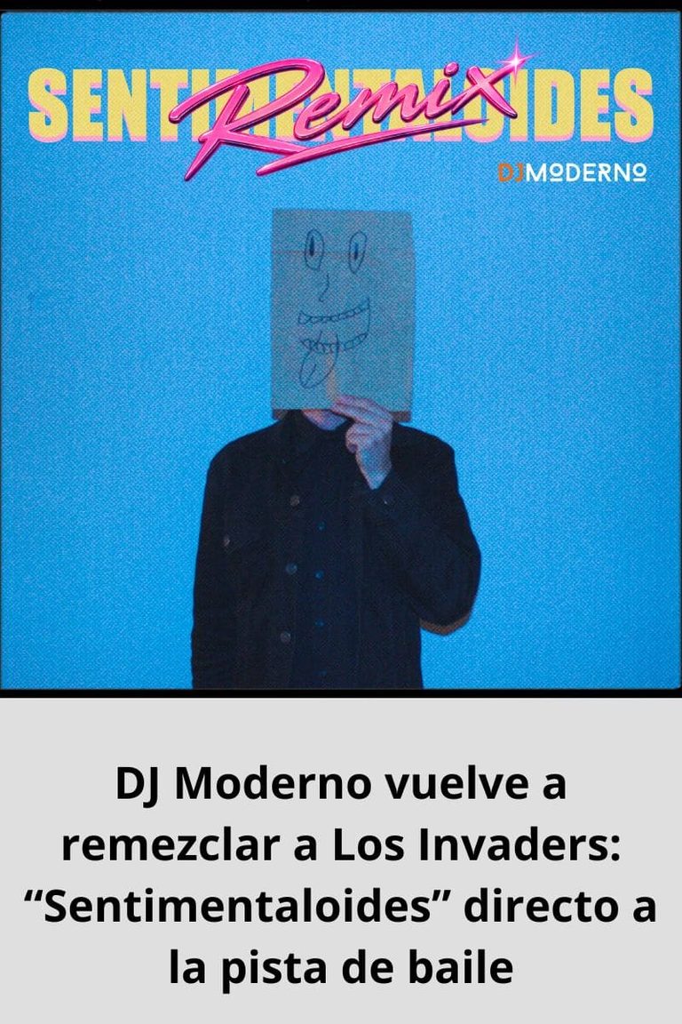 DJ Moderno vuelve a remezclar a Los Invaders: “Sentimentaloides” directo a la pista de baile