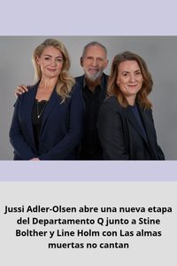 Jussi Adler-Olsen abre una nueva etapa del Departamento Q junto a Stine Bolther y Line Holm con Las almas muertas no cantan