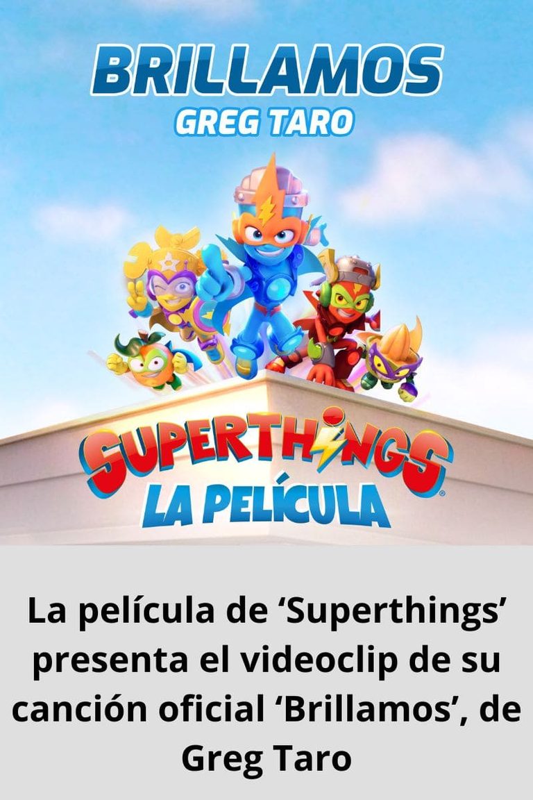 La película de ‘Superthings’ presenta el videoclip de su canción oficial ‘Brillamos’, de Greg Taro